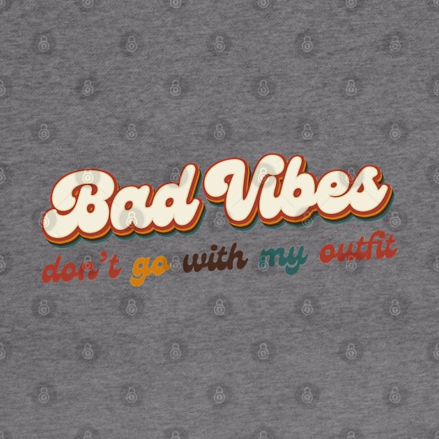 Bad Vibes Don't Go With My Outfit by mia_me